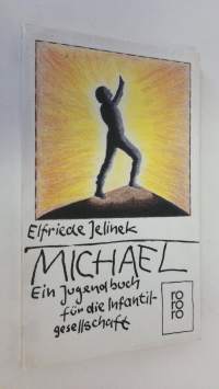 Michael : Ein jugendbuch fur die infantil-gesellschaft (ERINOMAINEN)