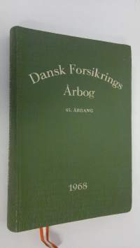 Dansk Forsikrings-Årbog 1968 - 65. Årgang : Statistiske meddelelser om forsikrings-vaesenet i Danmark for året 1967