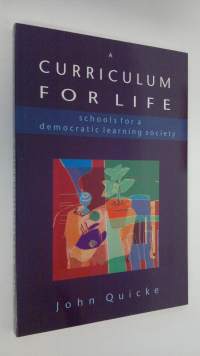 A Curriculum for Life : schools for democratic learning society (ERINOMAINEN)