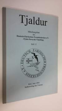 Tjaldur : Mitteilungsblatt des Deutsch-Färöischen Freundeskreises e. V. - Tyskt-Foroyskt Vinafelag - Heft 12