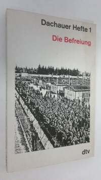 Dachauer Hefte 1 : Die Befreiung