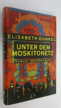 Unter dem Moskitonetz : Roman (UUDENVEROINEN)