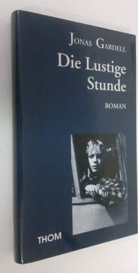 Die lustige Stunde : Roman (UUDENVEROINEN)