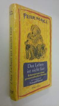 Das Leben ist nicht fair : Erkenntnisse eines provenzalischen Hundes (UUSI)