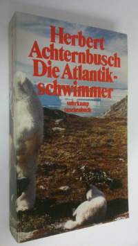 Die Atlantikschwimmer : Schriften 1973-79 (Du hast keine Chance, aber nutze sie : 3)