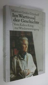 Im Wartesaal der Geschichte : vom Kalten Krieg zur Wiedervereinigung (UUSI)