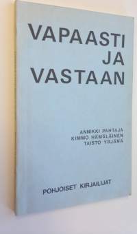 Vapaasti ja vastaan : kolme kokoelmaa runoja