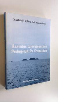 Kasvatus tulevaisuuteen = Pedagogik för framtiden (ERINOMAINEN)