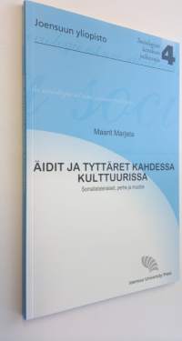 Äidit ja tyttäret kahdessa kulttuurissa : somalialaisnaiset, perhe ja muutos (ERINOMAINEN)
