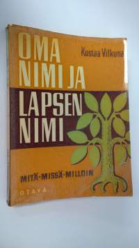 Oma nimi ja lapsen nimi : tietoja etunimistämme