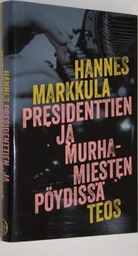 Presidenttien ja murhamiesten pöydissä