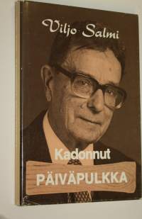 Kadonnut päiväpulkka : satakuntalaisaiheinen torppariromaani (signeerattu)