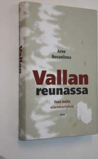 Vallan reunassa : ynnä muita väärinkäsityksiä