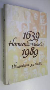 Hämeenlinnalaisia 1639-1989 - Hämeenlinna 350 vuotta