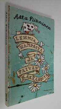 Lehmiä, hampaita ja päivänkakkaroita : novelleja (signeerattu)