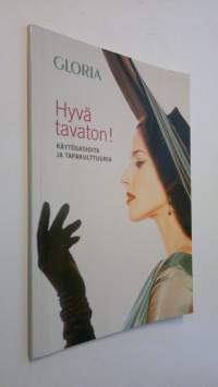 Hyvä tavaton! - Käytösasioita ja tapakulttuuria