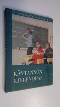 Käytännön kielenopas : oppikirja kansalaiskouluja, kerhoja, itseopiskelijoita ym varten