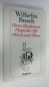 Hans Huckebein ; Fipps der Affe ; Plisch und Plum