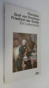Friedrich der Grosse : ein Lebensbild