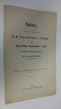 Satser, hvilka med tillätelse af H. H. Erke-Biskopen i Finland samt Högvördiga Domkapitlet i Åbo till offentlig granskning framställas af Karl Anselm Ebeling ; Ve...