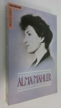 Alma Mahler : oder die kunst, geliebt zu werden (ERINOMAINEN)