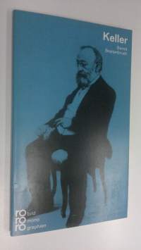 Gottfried Keller in Selbstzeugnissen und Bilddokumenten (ERINOMAINEN)