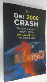 Der 2000 Crash : Wen die Computer verruckt spielen - Der Survival Guide (ERINOMAINEN)