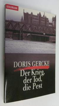 Der Krieg, der Tod, die Pest : Roman (ERINOMAINEN)