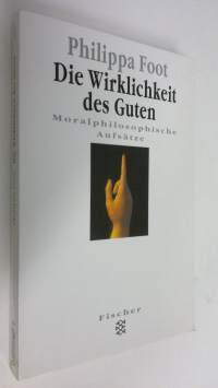 Die Wirklichkeit des Guten : Moralphilosophische aufsätze (ERINOMAINEN)