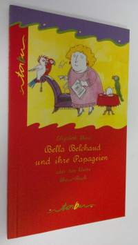 Bella Belchaud und ihre Papageien oder das kleine Shaw-Buch (UUDENVEROINEN)