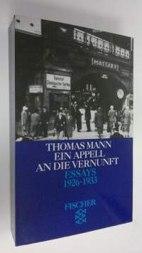 Essays band 3 : Ein Applel an die Vernunft 1926-1933 (UUDENVEROINEN)