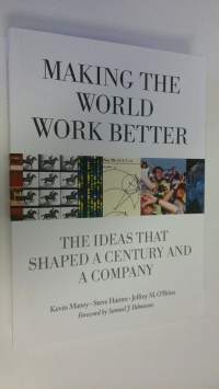 Making the World work better : The ideas that shaped a century and a company