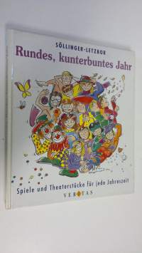 Rundes, kunterbuntes Jahr : Spiele und Theaterstucke fur jede Jahreszeit - Spiele und Theaterstucke 6