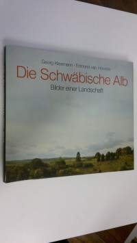 Die Schwäbische Alb : Bilder einer Landschaft