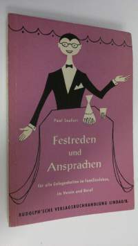 Festreden und Ansprachen : fur alle Gelegenheiten im Familienleben, im Verein und Beruf