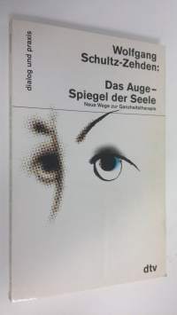 Das Auge - Spiegel der Seele : neue Wege zur Ganzheitstherapie