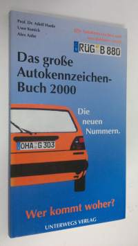 Das grosse Autokennzeichenbuch : alle deutschen Kennzeichen und was dahintersteckt