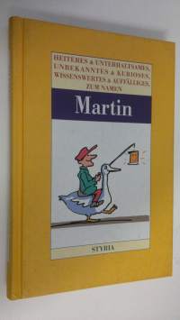 Martin : Heiteres &amp; Unterhaltsames, Unbekanntes &amp; Kurioses, Wissenwertes &amp; Auffälliges zum Namen