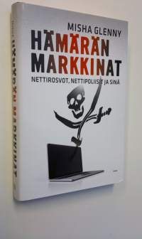 Hämärän markkinat : nettirosvot, nettipoliisit ja sinä (UUSI)