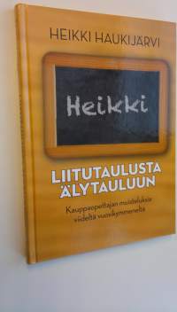 Liitutaulusta älytauluun : kauppaopettajan muisteluksia viideltä vuosikymmeneltä (UUSI)