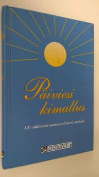 Päiviesi kimallus : 101 säihkyvää ajatusta elämäsi matkalle