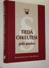 Tiedä oikeutesi, pidä puolesi : kansalaisen käsikirja