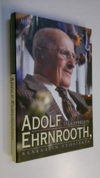 Adolf Ehrnrooth : kenraalin vuosisata