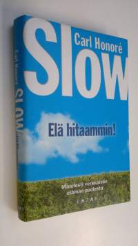 Slow : elä hitaammin!