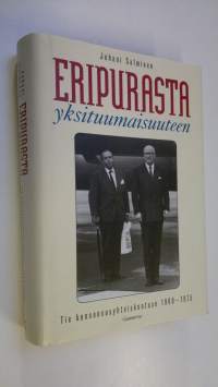 Eripurasta yksituumaisuuteen : tie konsensusyhteiskuntaan 1960-1975