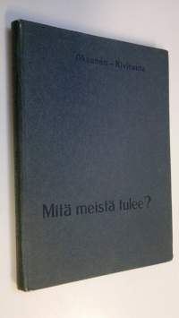 Mitä meistä tulee : nuorten elämänuran valinnan opas