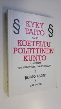 Kyky, taito vaiko koeteltu poliittinen kunto : poliittiset virkanimitykset maan tapana