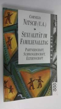 Sexualität im Familienalltag : Partnerschaft, Schwangerschaft, Elternschaft (ERINOMAINEN)