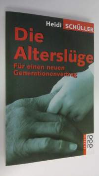 Die Altersluge : Fur einen neuen Generationenvertrag (ERINOMAINEN)