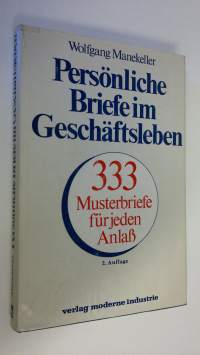 Persönliche Briefe im Geschäftsleben : 333 Musterbriefe fur jeden Anlass